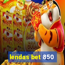 lendas bet 850